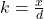 k = \frac{x}{d}