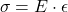 \[\sigma = E \cdot \epsilon\]