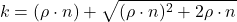 \[k = (\rho \cdot n) + \sqrt{(\rho \cdot n)^2 + 2 \rho \cdot n}\]