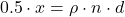 \[0.5 \cdot x = \rho \cdot n \cdot d \]