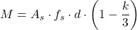 \[M = A_s \cdot f_s \cdot d \cdot \left(1 - \frac{k}{3}\right)\]