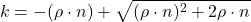 \[k = -(\rho \cdot n) + \sqrt{(\rho \cdot n)^2 + 2 \rho \cdot n}\]