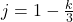 j = 1 - \frac{k}{3}